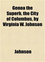 Genoa the Superb, the City of Columbus, by Virginia W. Johnson,1152263129,9781152263123