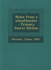Notes from a Schoolteacher - Primary Source Edition,1294545744,9781294545743
