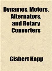 Dynamos, Motors, Alternators, and Rotary Converters,1152245392,9781152245396
