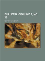 Bulletin (Volume 7, no. 16),1234902567,9781234902568