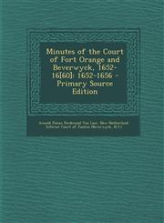 Minutes of the Court of Fort Orange and Beverwyck, 1652-16[60] 1652-1656 - Primary Source Edition,1295141973,9781295141975