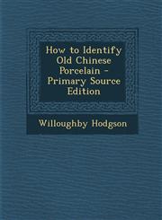 How to Identify Old Chinese Porcelain - Primary Source Edition,1293832855,9781293832851