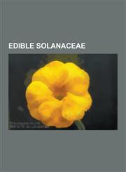 Edible Solanaceae Chili Peppers, Eggplants, Potatoes, Tomatoes, Great Famine, Scoville Scale, Cayenne Pepper, Paprika, Phytophthora Infe,1230607277,9781230607276
