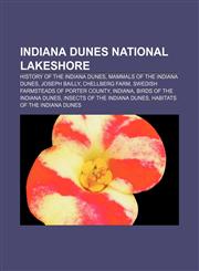 Indiana Dunes National Lakeshore History of the Indiana Dunes, Mammals of the Indiana Dunes, Joseph Bailly, Chellberg Farm,1155747321,9781155747323