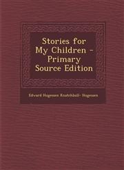Stories for My Children - Primary Source Edition,1294654187,9781294654186