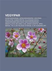 Vegyipar Gyogyszercegek, Szenhidrogenipar, Vegyipari M Veletek, Gumigyartas, Olajhozam-Csucs, Szenhidrogen-Banyaszat Magyarorsz,1232906107,9781232906100
