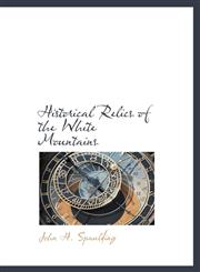 Historical Relics of the White Mountains,1116164000,9781116164008