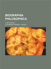 Biographia philosophica; a retrospect,1150996188,9781150996184