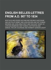 English Belles-Lettres from A.D. 907 to 1834,1459070453,9781459070455