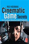 Cinematic Game Secrets for Creative Directors and Producers Inspired Techniques from Industry Legends 1st Edition,0240810716,9780240810713