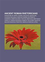 Ancient Roman rhetoricians Augustine of Hippo, Cicero, Apuleius, Quintilian, Claudius Aelianus, Marcus Cornelius Fronto, Ausonius,1155762193,9781155762197