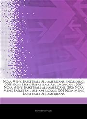 Articles On Ncaa Men's Basketball All-americans, including 2008 Ncaa Men's Basketball All-americans, 2007 Ncaa Men's Basketball All-americans, 2006 Ncaa Men's Basketball All-americans, 2004 Ncaa Men's Basketball All-americans,1244693804,9781244693807