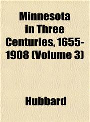 Minnesota in Three Centuries, 1655-1908 (Volume 3),1151743275,9781151743275
