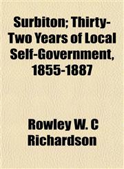 Surbiton; Thirty-Two Years of Local Self-Government, 1855-1887,1152487906,9781152487901
