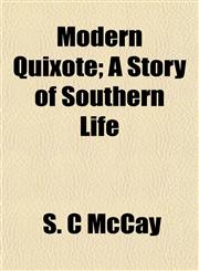 Modern Quixote; A Story of Southern Life,115267224X,9781152672246
