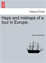 Haps and mishaps of a tour in Europe.,1241521182,9781241521189