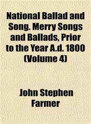 National Ballad and Song. Merry Songs and Ballads, Prior to the Year A.d. 1800 (Volume 4),115174963X,9781151749635