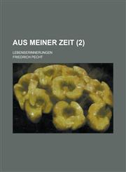 Aus Meiner Zeit; Lebenserinnerungen (2),1234334097,9781234334093