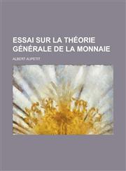 Essai Sur La Theorie Generale de La Monnaie,1234636913,9781234636913
