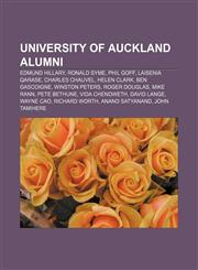 University of Auckland alumni Edmund Hillary, Ronald Syme, Phil Goff, Laisenia Qarase, Charles Chauvel, Helen Clark, Ben Gascoigne,1156621364,9781156621363