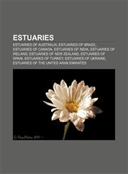 Estuaries Estuaries of Australia, Estuaries of Brazil, Estuaries of Canada, Estuaries of India, Estuaries of Ireland, Estuaries of New Zealand,1156462320,9781156462324