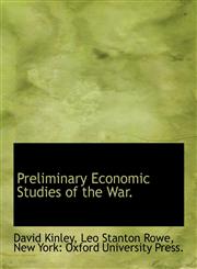 Preliminary Economic Studies of the War.,1140156977,9781140156970