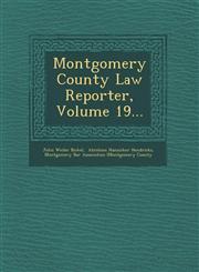 Montgomery County Law Reporter, Volume 19...,1249943396,9781249943396