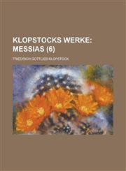 Klopstocks Werke (6); Messias,1235091694,9781235091698