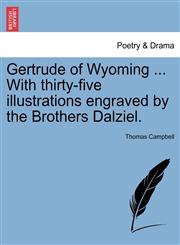 Gertrude of Wyoming ... With thirty-five illustrations engraved by the Brothers Dalziel.,1241139830,9781241139834
