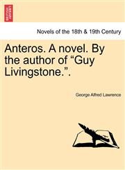Anteros. a Novel. by the Author of "Guy Livingstone..",1241211299,9781241211295