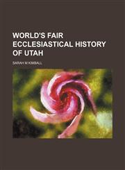 World's Fair ecclesiastical history of Utah,115126377X,9781151263773