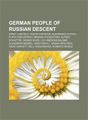 German people of Russian descent Ernst Lubitsch, Fedor von Bock, Alexander Catsch, Plato von Ustinov, Oksana Chusovitina, Alfred Schnittke,1233061968,9781233061969