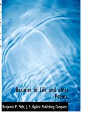 Beauties of Life and other Poems.,1140310216,9781140310211
