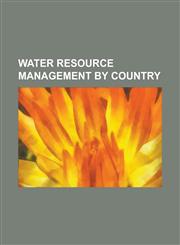 Water Resource Management by Country Water Resources in Mexico, Water Resources Management in Argentina, Water Resources Management in Belize, Water,1230803777,9781230803777