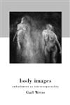 Body Images Embodiment as Intercorporeality,0415918030,9780415918039
