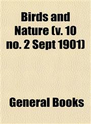 Birds and Nature (v. 10 no. 2 Sept 1901),1153235552,9781153235556