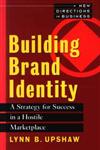 Building Brand Identity A Strategy for Success in a Hostile Marketplace,047104220X,9780471042204