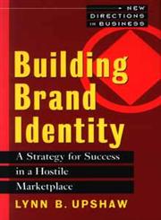 Building Brand Identity A Strategy for Success in a Hostile Marketplace,047104220X,9780471042204