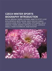Czech winter sports biography Introduction Michal Březina, Ondřej Hotárek, Annette Dytrt, Lucie Myslivečková, Matěj Novák, David Vincour,1157022782,9781157022787