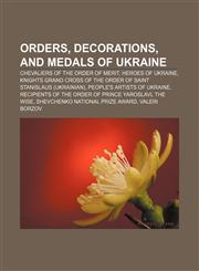 Orders, decorations, and medals of Ukraine Chevaliers of the Order of Merit, Heroes of Ukraine,1157260748,9781157260745