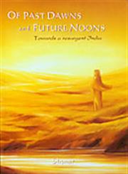 Of Past Dawns and Future Noons Towards a Resurgent India 1st Reprint,8174765360,9788174765369