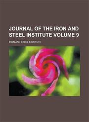 Journal of the Iron and Steel Institute Volume 9,1230159800,9781230159805