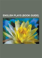 English Plays (Book Guide) An Inspector Calls, Everyman, Private Lives, Closer, Journey's End, York Mystery Plays, Talking to Terrorists, Flare P,1230642331,9781230642338