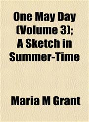 One May Day (Volume 3); A Sketch in Summer-Time,1153068559,9781153068550