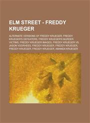 Elm Street - Freddy Krueger Alternate Versions of Freddy Krueger, Freddy Krueger's Defeaters, Freddy Krueger's Murder Victims, Freddy Krueger Imag,1234771519,9781234771515