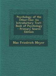 Psychology of the Other-One An Introductory Text-Book of Psychology - Primary Source Edition,1294720856,9781294720850
