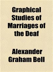 Graphical Studies of Marriages of the Deaf,1152553291,9781152553293