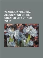 Yearbook | Medical Association of the Greater City of New York,1459009762,9781459009769