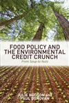 Food Policy and the Environmental Credit Crunch From Soup to Nuts,0415644011,9780415644013