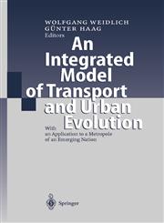 An Integrated Model of Transport and Urban Evolution With an Application to a Metropole of an Emerging Nation 1st Edition,3540663312,9783540663317